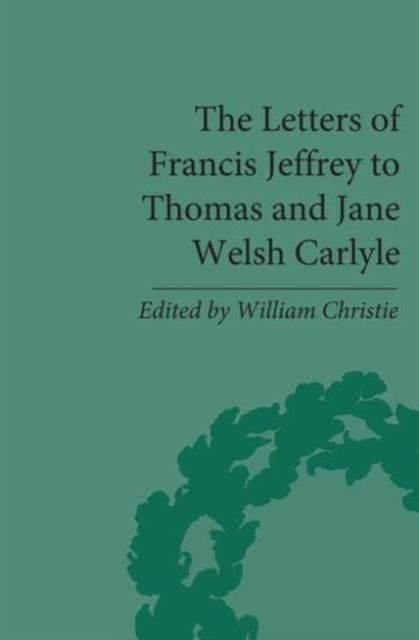 The Letters of Francis Jeffrey to Thomas and Jane Welsh Carlyle