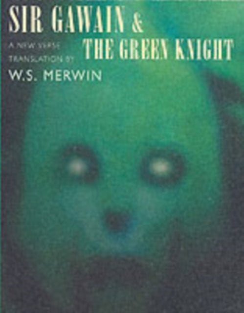 Book cover of: Sir Gawain and the Green Knight. By: W. S. Merwin