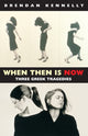 Book cover of: When Then is Now. By: Brendan Kennelly