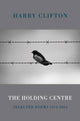 Book cover of: Holding Centre. By: Harry Clifton