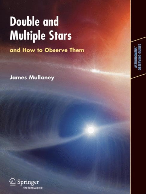 Book cover of: Double & Multiple Stars, and How to Observe Them. By: James Mullaney