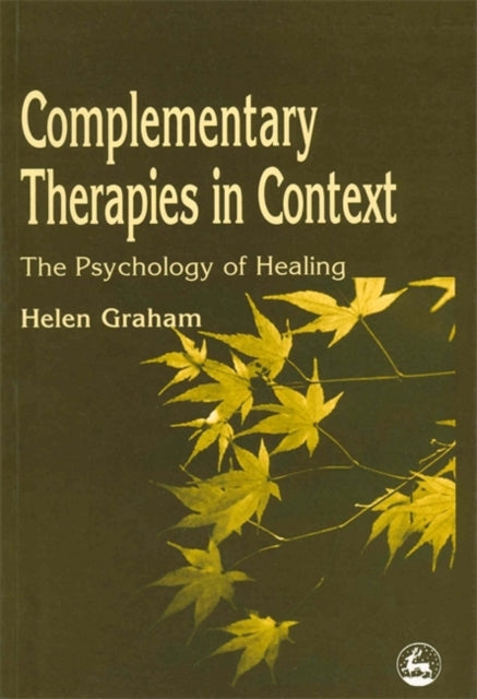 Book cover of: Complementary Therapies in Context. By: Helen Graham
