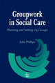 Book cover of: Groupwork in Social Care. By: Julie Phillips