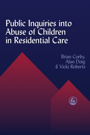 Public Inquiries into Abuse of Children in Residential Care