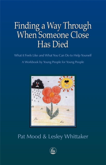 Book cover of: Finding a Way Through When Someone Close has Died. By: Pat Mood