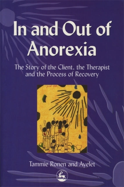 Book cover of: In and Out of Anorexia. By: Tammie Ronen