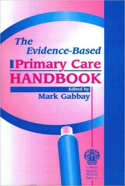Book cover of: Evidence-Based Primary Care Handbook. By: Mark Gabbay