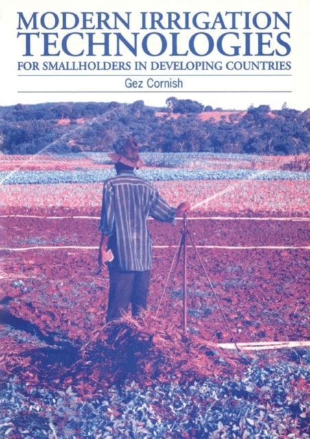 Book cover of: Modern Irrigation Technologies for Smallholders in Developing Countries. By: Gez Cornish