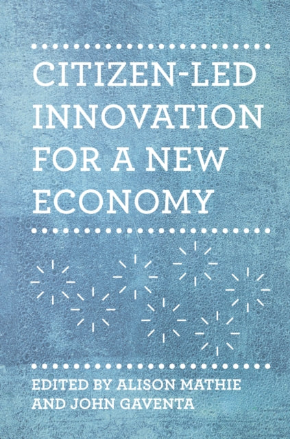 Book cover of: Citizen-led Innovation for a New Economy. By: Gaventa Mathie