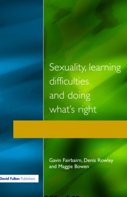 Book cover of: Sexuality, Learning Difficulties and Doing What's Right