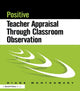 Book cover of: Positive Teacher Appraisal Through Classroom Observation