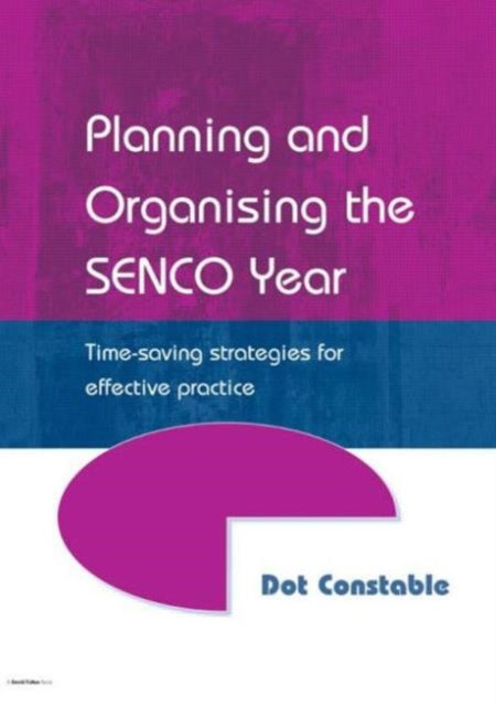 Book cover of: Planning and Organising the SENCO Year. By: Dot Constable