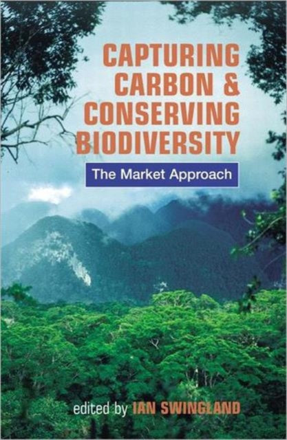 Book cover of: Capturing Carbon and Conserving Biodiversity. By: Ian Swingland