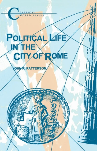 Book cover of: Political Life in the City of Rome. By: John R. Patterson