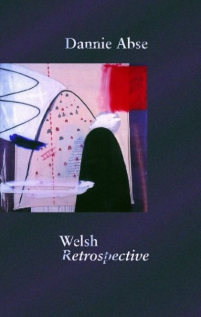 Book cover of: Welsh Retrospective. By: Dannie Abse