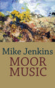 Book cover of: Moor Music. By: Mike Jenkins