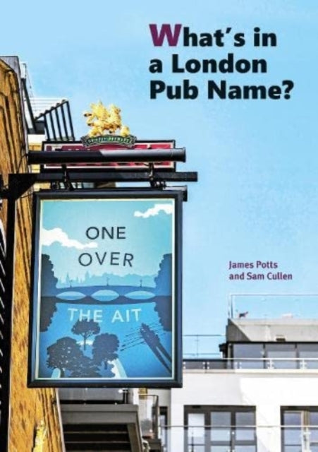Book cover of: What's in a London Pub Name?
