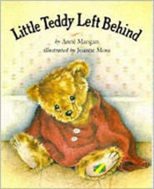 Book cover of: Little Teddy Left Behind. By: Mangan, Anne; Moss, Joanne