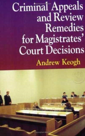 Criminal Appeals and Review Remedies for Magistrates' Court Decisions