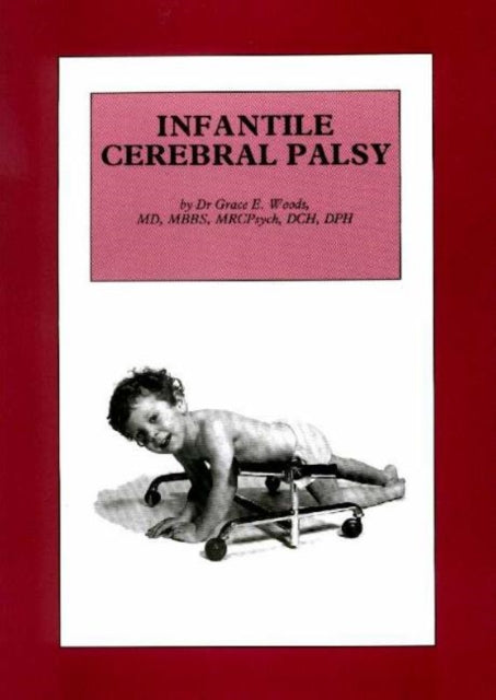 Book cover of: Infantile Celebral Palsy. By: Grace E. Woods