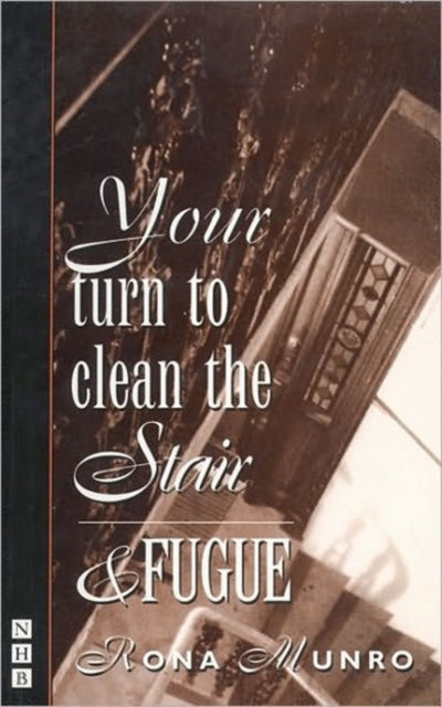Book cover of: Your Turn to Clean the Stair & Fugue. By: Rona Munro