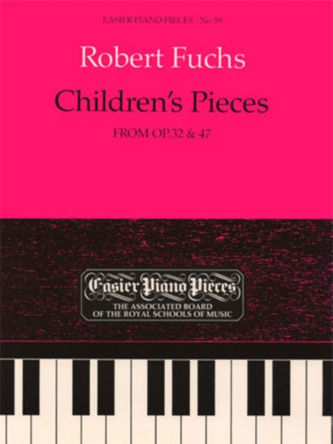 Book cover of: Children's Pieces, from Op.32 & 47
