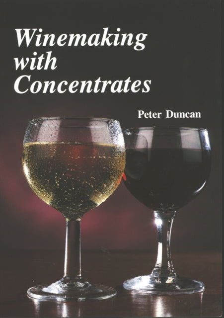 Book cover of: Winemaking with Concentrates. By: Peter Duncan