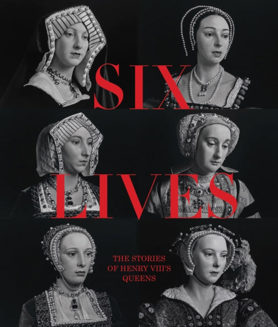 Book cover of: Six Lives: The Stories of Henry VIII's Queens. By: Charlotte Bolland