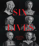 Book cover of: Six Lives: The Stories of Henry VIII's Queens. By: Charlotte Bolland