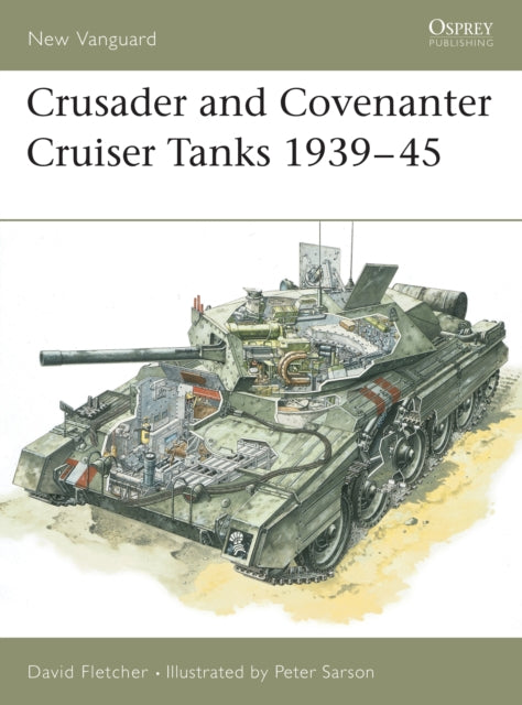 Book cover of: Crusader and Covenanter Cruiser Tanks 1939–45. By: David Fletcher