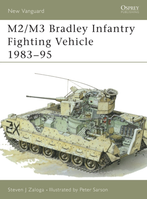 Book cover of: M2/M3 Bradley Infantry Fighting Vehicle 1983–95. By: Steve J. Zaloga