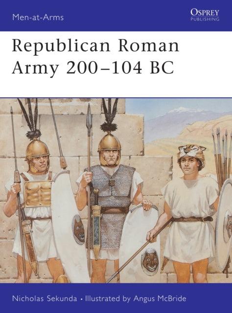 Book cover of: Republican Roman Army 200–104 BC. By: Nick Sekunda