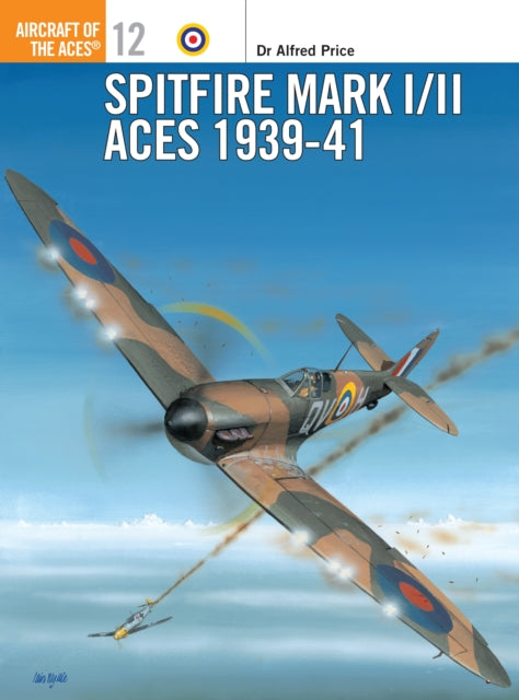 Book cover of: Spitfire Mark I/II Aces 1939–41. By: Alfred Price