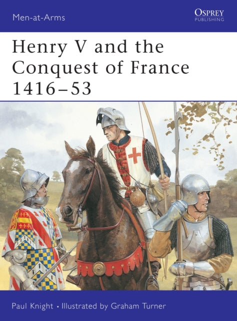 Book cover of: Henry V and the Conquest of France 1416–53. By: Paul Knight