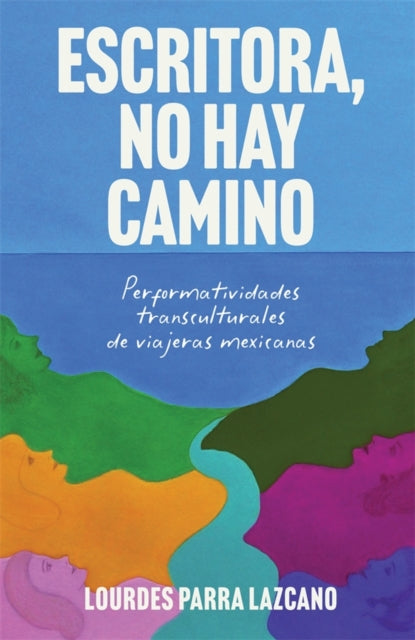 Book cover of: Escritora, no hay camino. By: Lourdes Parra Lazcano