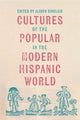 Book cover of: Cultures of the Popular in the Modern Hispanic World. By: Carolina Tapia Valenzuela