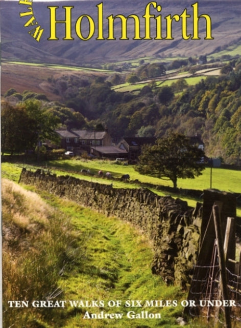 Book cover of: Walks Around Holmfirth. By: Andrew Gallon