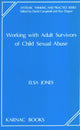 Book cover of: Working with Adult Survivors of Child Sexual Abuse. By: Elsa Jones