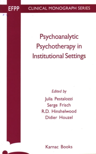 Book cover of: Psychoanalytic Psychotherapy in Institutional Settings. By: R.d. Hinshelwood