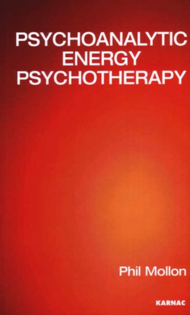 Book cover of: Psychoanalytic Energy Psychotherapy. By: Phil Mollon