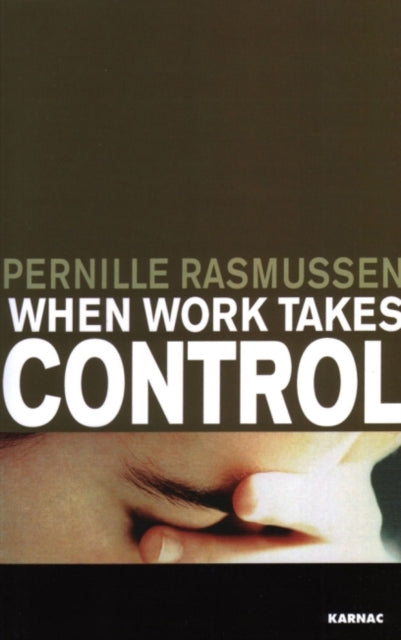 Book cover of: When Work Takes Control. By: Pernille Rasmussen