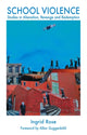 Book cover of: School Violence. By: Ingrid Rose