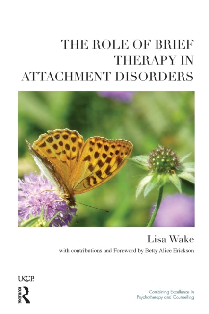 Book cover of: Role of Brief Therapy in Attachment Disorders. By: Lisa Wake