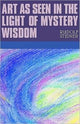 Book cover of: Art as Seen in the Light of Mystery Wisdom