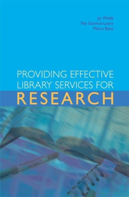 Book cover of: Providing Effective Library Services for Research. By: Jo Webb