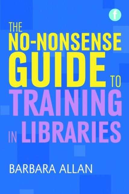 Book cover of: No-nonsense Guide to Training in Libraries