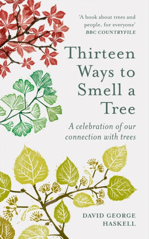 Thirteen Ways to Smell a Tree, A celebration of our connection with trees