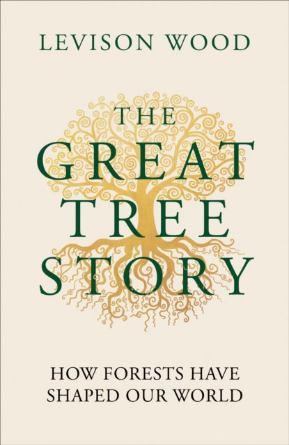 Great Tree Story, How Forests Have Shaped Our World