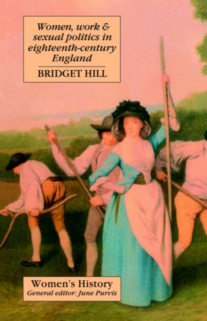Book cover of: Women, Work And Sexual Politics In Eighteenth-Century England. By: Bridget Hill