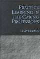Book cover of: Practice Learning in the Caring Professions. By: Dave Evans